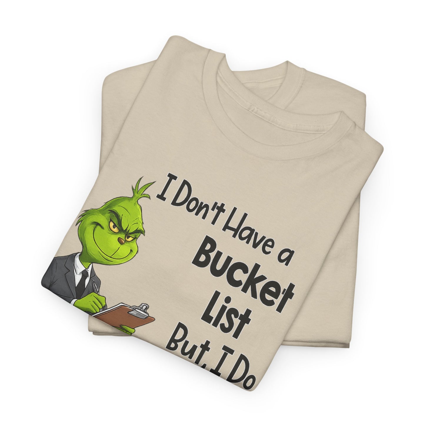 Grumpy Grinch 'I Don't Have a Bucket List' Funny Graphic Tee