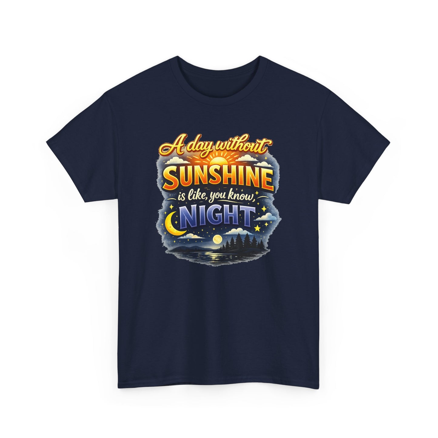 Sunshine & Night Quote Tee — "A Day Without Sunshine Is Like, You Know, Night" Graphic T-Shirt