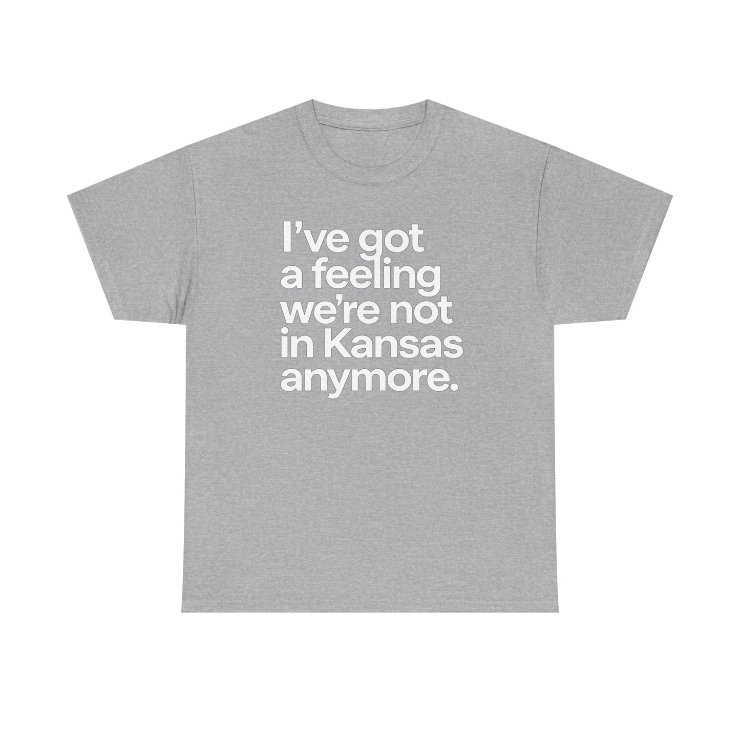 Wizard of Oz Quote T-Shirt — "I’ve Got a Feeling We’re Not in Kansas Anymore"