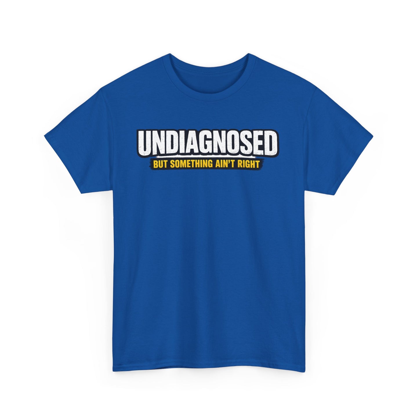 Undiagnosed Tee — "But Something Ain't Right" Awareness T-Shirt