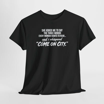 Come On City Graphic Tee — Funny Quote Urban T‑Shirt