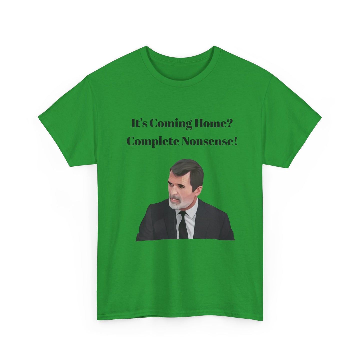 Keane "It's Coming Home? Complete Nonsense!" Soccer Fan T‑Shirt