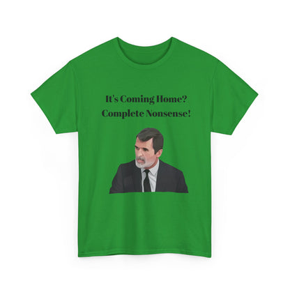 Keane "It's Coming Home? Complete Nonsense!" Soccer Fan T‑Shirt