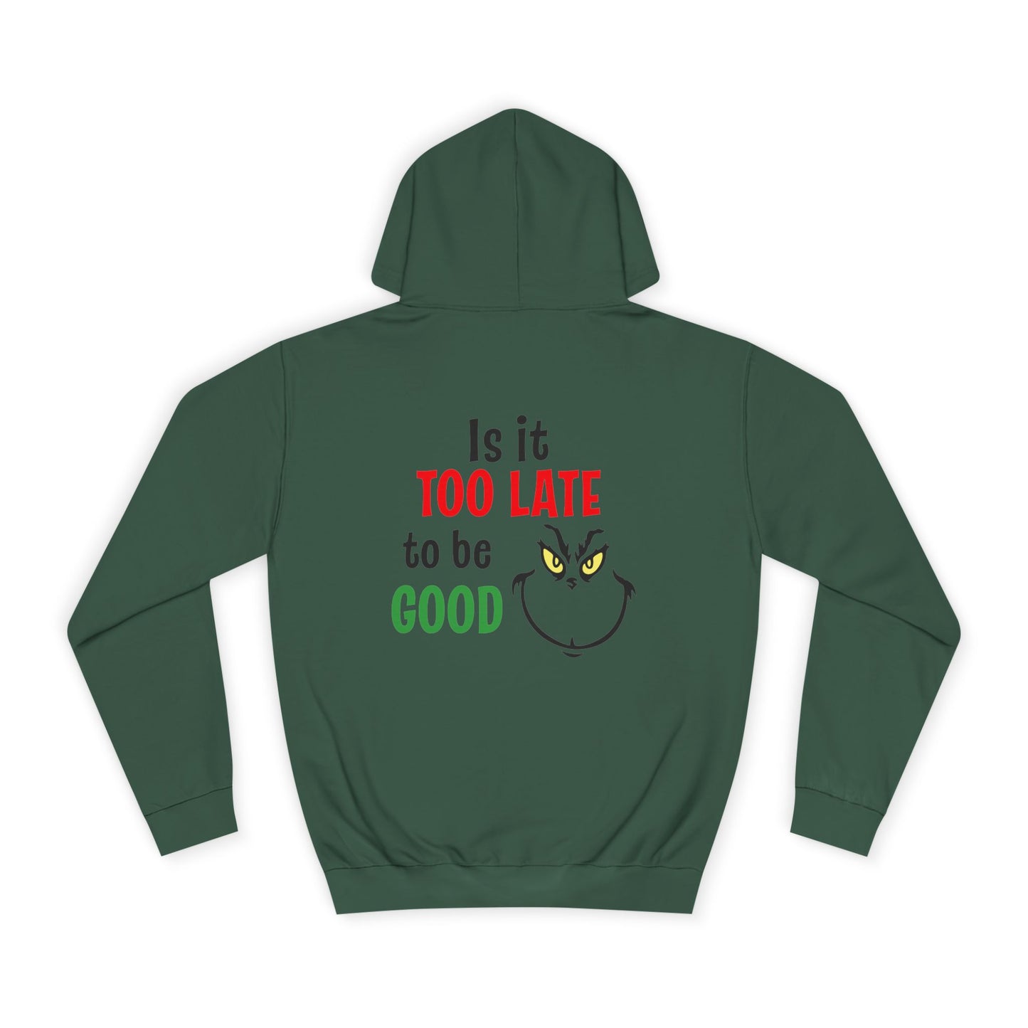 College Hoodie — “Is It Too Late to Be Good” Grinch Holiday Hoodie