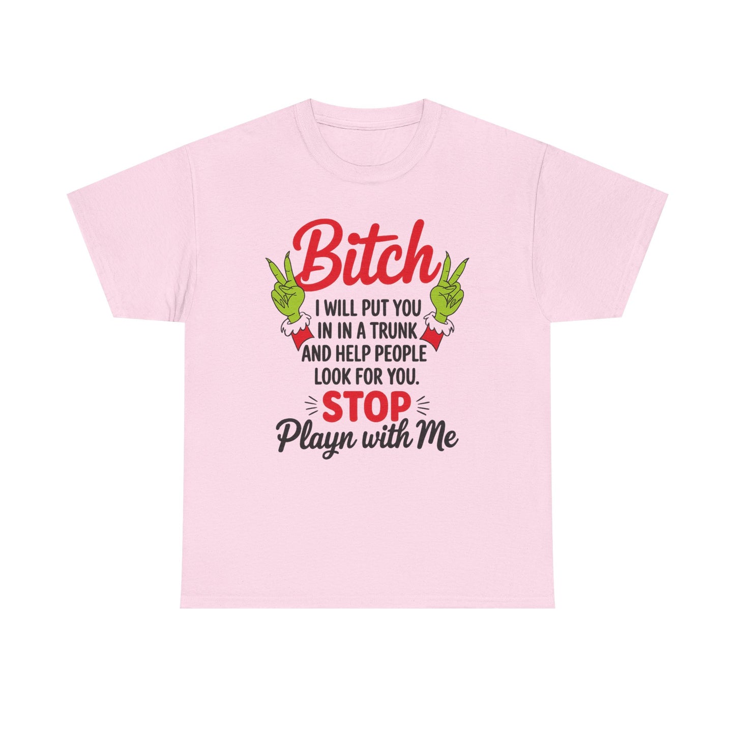 Graphic Tee "Bitch I Will Put You In A Trunk" – Funny Sassy Statement Shirt