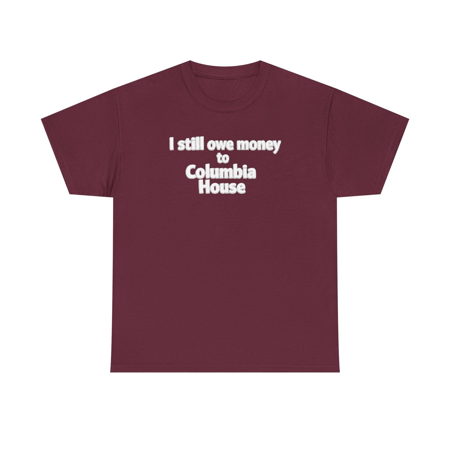 I Still Owe Money to Columbia House T-Shirt — Vintage Music Club Nostalgia Tee