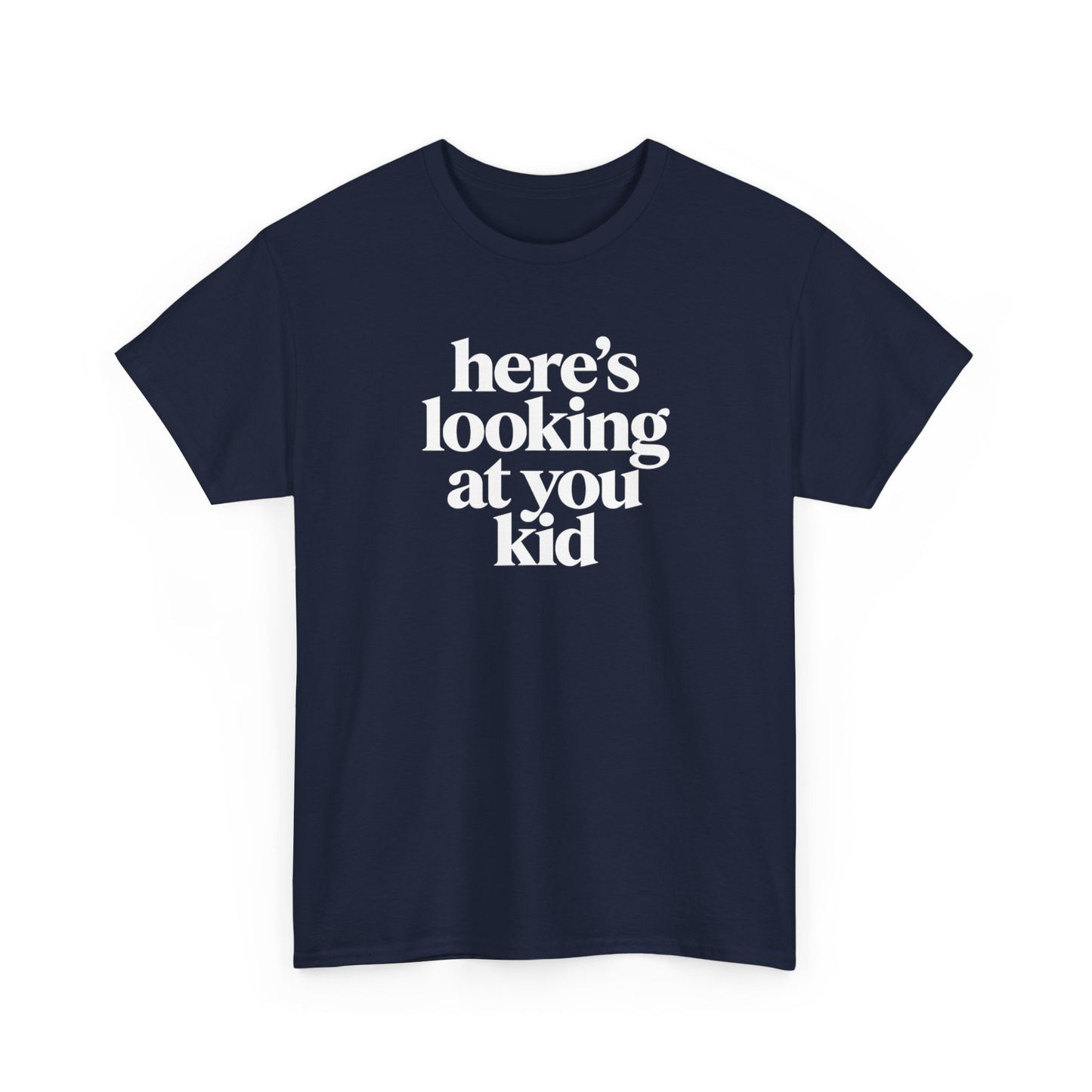 Here's Looking At You Kid T-Shirt