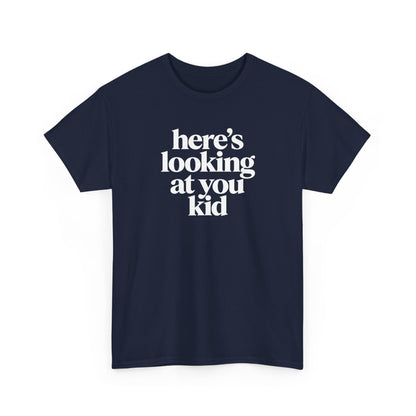 Here's Looking At You Kid T-Shirt