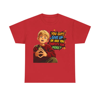 Home Alone Inspired Graphic Tee — 'You Guys Give Up or Are You Thirsty for More?' Nostalgic Comic Boy T-Shirt