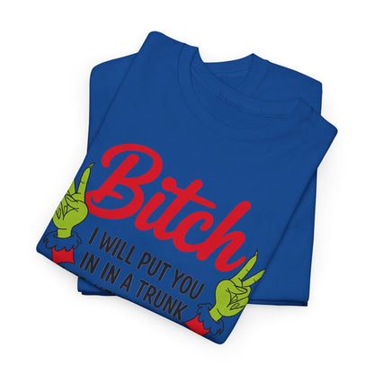 Graphic Tee "Bitch I Will Put You In A Trunk" – Funny Sassy Statement Shirt
