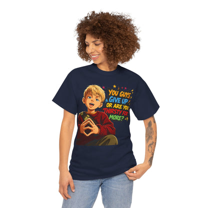 Home Alone Inspired Graphic Tee — 'You Guys Give Up or Are You Thirsty for More?' Nostalgic Comic Boy T-Shirt