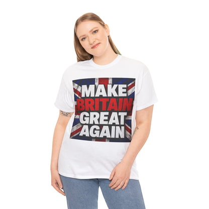 Make Britain Great Again T-Shirt — Union Jack Political Statement Tee