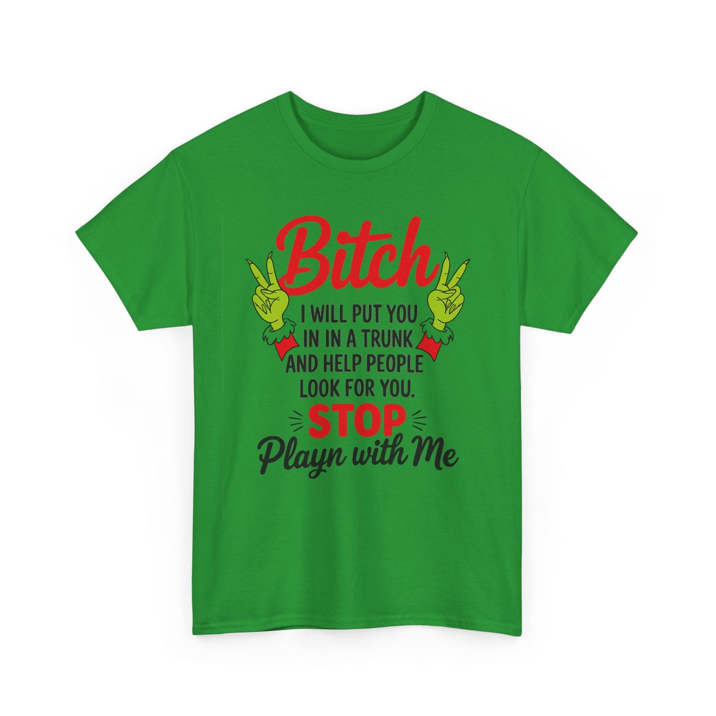 Graphic Tee "Bitch I Will Put You In A Trunk" – Funny Sassy Statement Shirt
