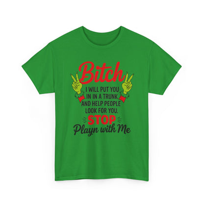 Graphic Tee "Bitch I Will Put You In A Trunk" – Funny Sassy Statement Shirt