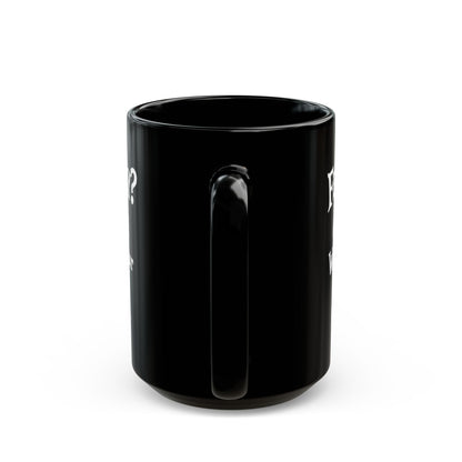 Black Funny Walmart Joke Coffee Mug — "Feeling Ugly? Go walk around Walmart for an hour" 11oz/15oz