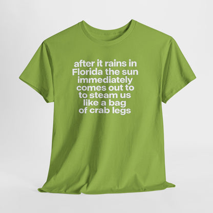 T-Shirt — "after it rains in Florida the sun immediately comes out to steam us like a bag of crab legs" Funny Florida Weather Tee