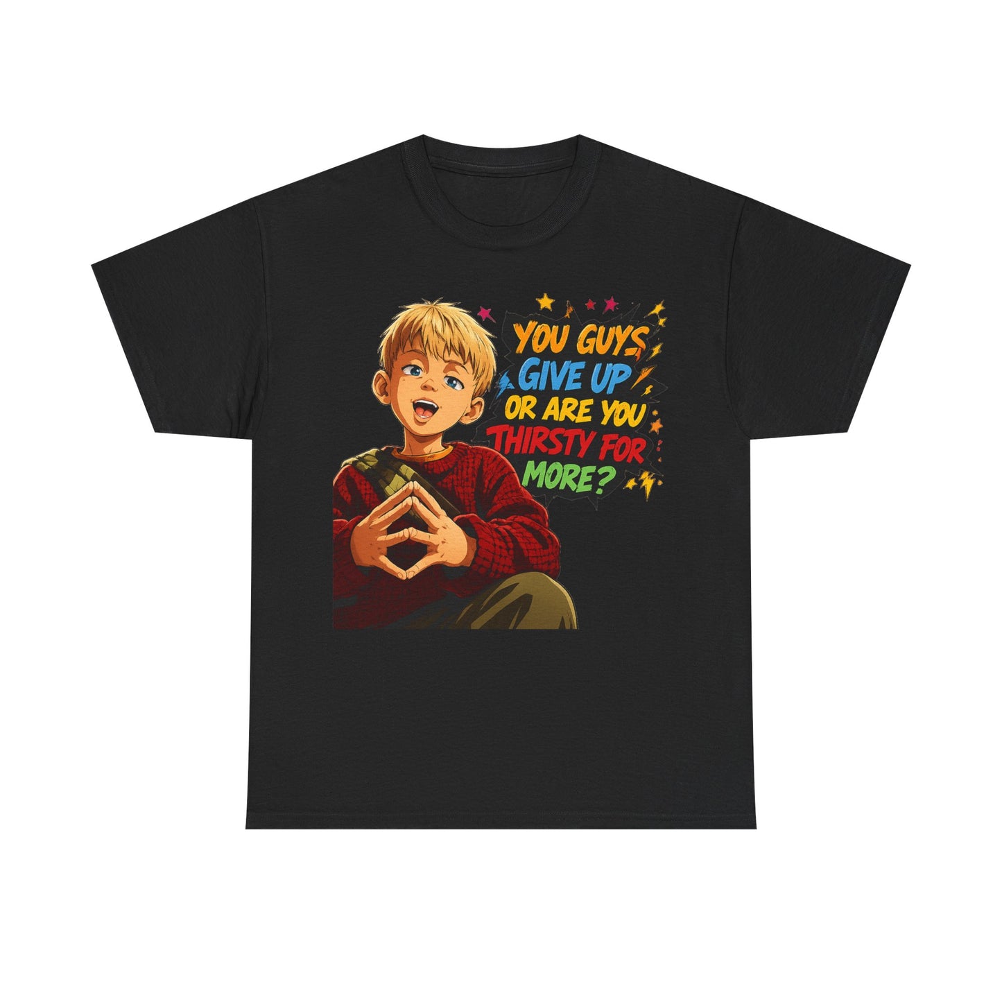 Home Alone Inspired Graphic Tee — 'You Guys Give Up or Are You Thirsty for More?' Nostalgic Comic Boy T-Shirt