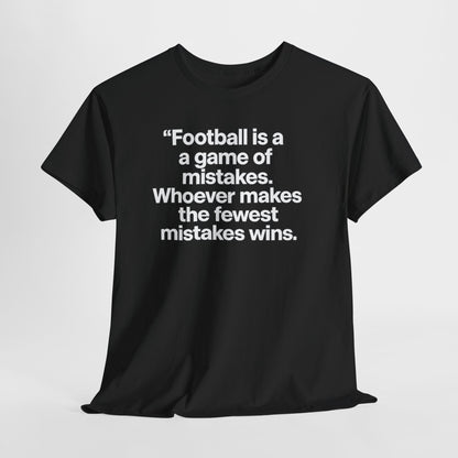 Football Quote T‑Shirt — “Football is a game of mistakes. Whoever makes the fewest mistakes wins.”