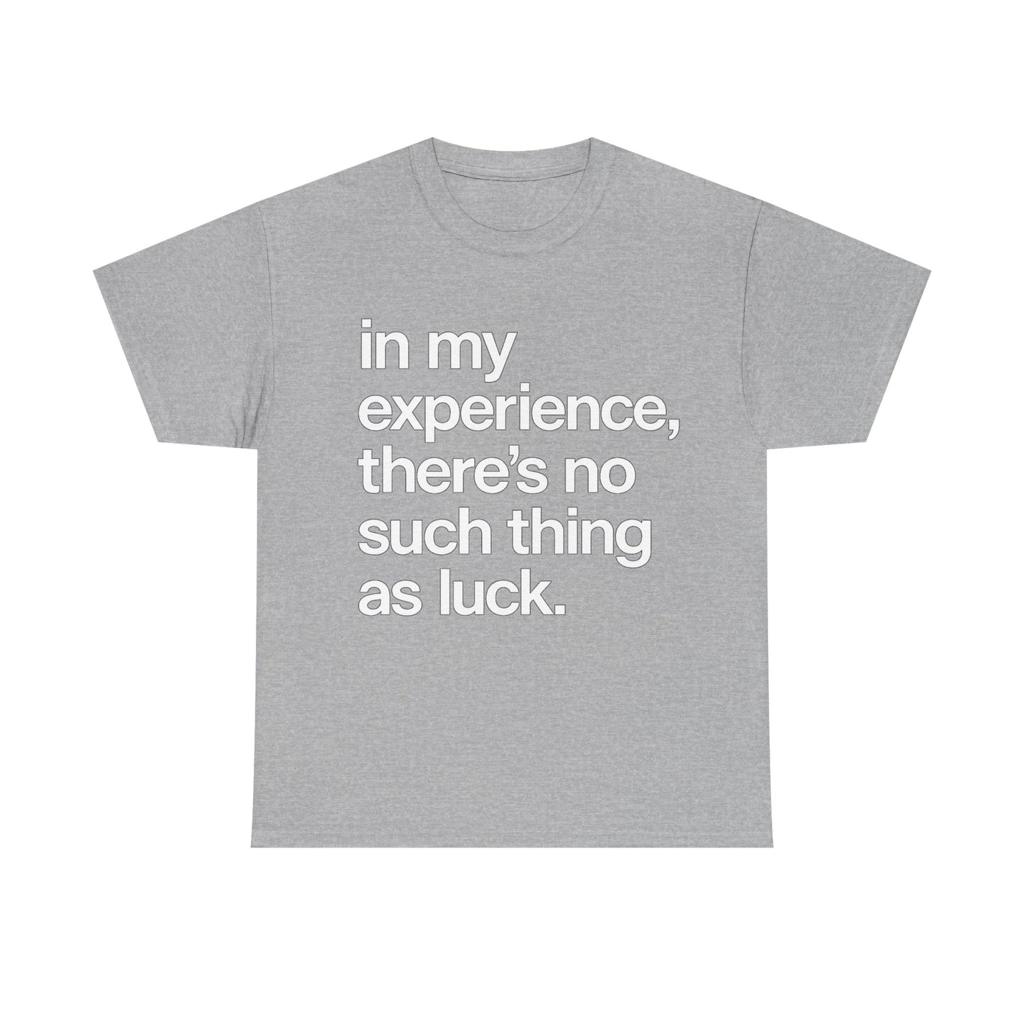 No Such Thing as Luck Tee — Bold Typographic Motivational T‑Shirt