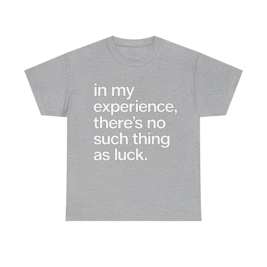 No Such Thing as Luck Tee — Bold Typographic Motivational T‑Shirt