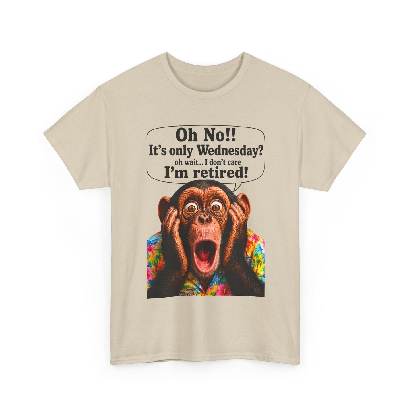 Retired & Loving It T‑Shirt — Funny Monkey "Oh No!! It’s only Wednesday? I’m retired!" Retirement Tee
