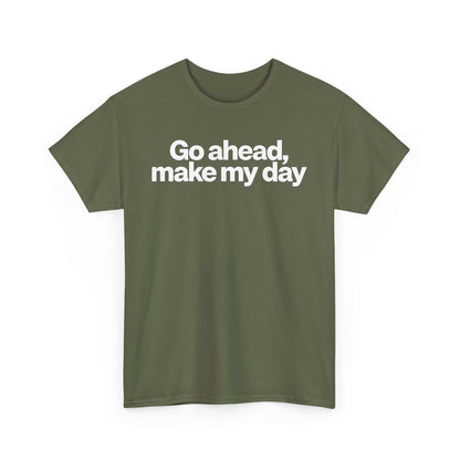 Go Ahead, Make My Day Tee - Bold Statement Graphic T-Shirt