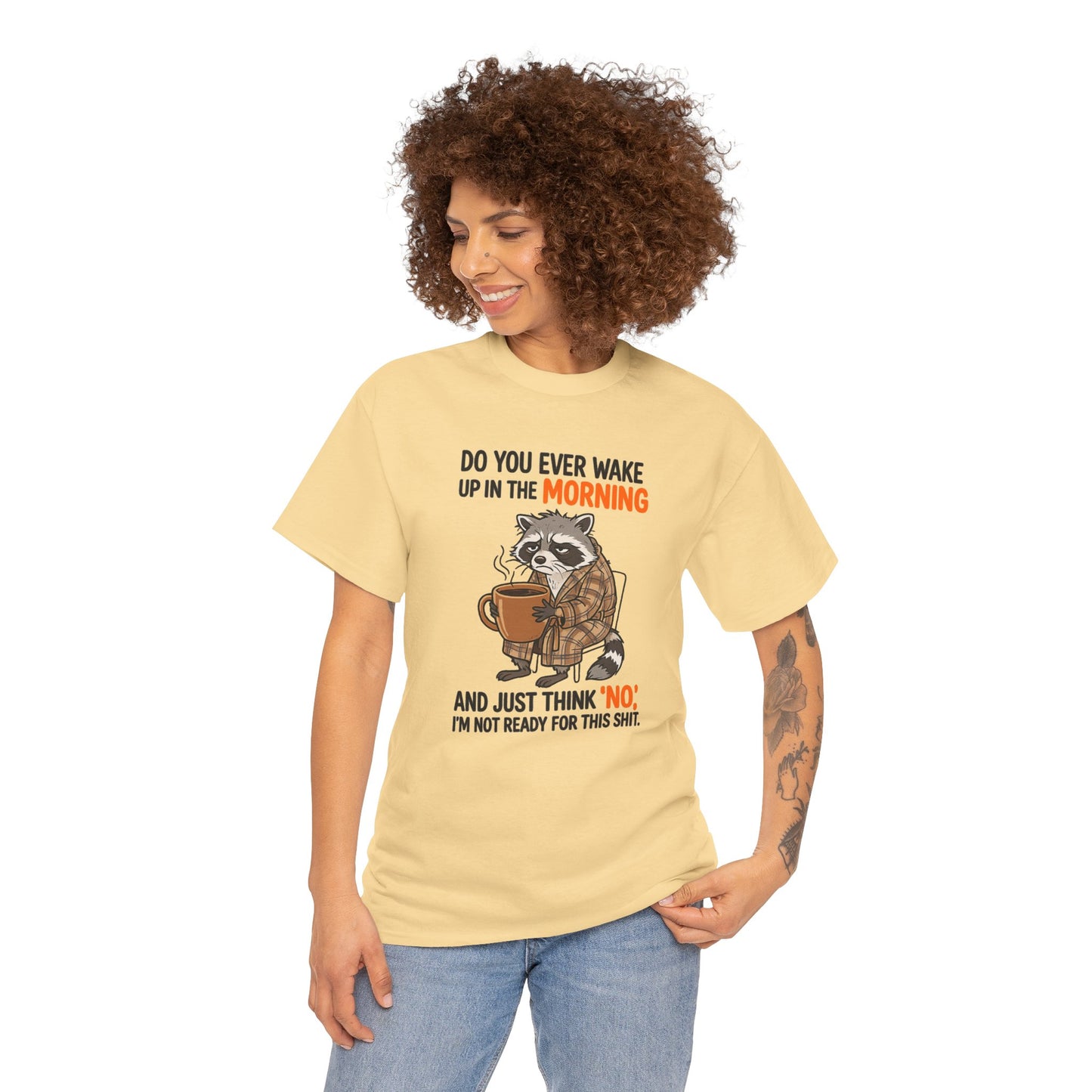 Funny Morning Raccoon T-Shirt — “Do You Ever Wake Up in the Morning and Just Think No” Coffee Tee
