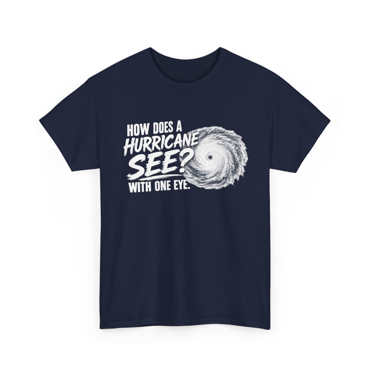 Hurricane Joke Tee – "How Does a Hurricane See? With One Eye" Graphic T-Shirt