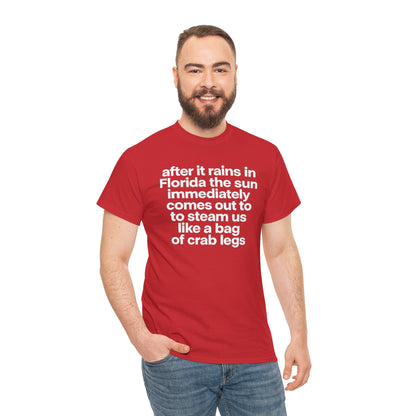 T-Shirt — "after it rains in Florida the sun immediately comes out to steam us like a bag of crab legs" Funny Florida Weather Tee