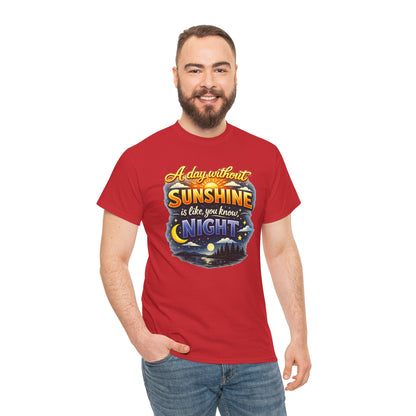 Sunshine & Night Quote Tee — "A Day Without Sunshine Is Like, You Know, Night" Graphic T-Shirt