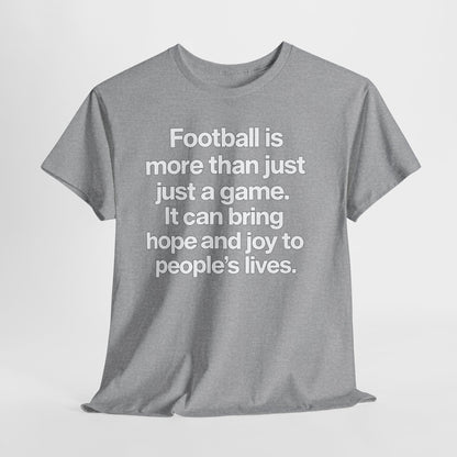 Football Is More Than Just a Game T-Shirt – Inspirational Soccer Quote Tee