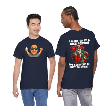 I Want To Be A Nice Person Tee — Funny Sarcastic Graphic T-Shirt