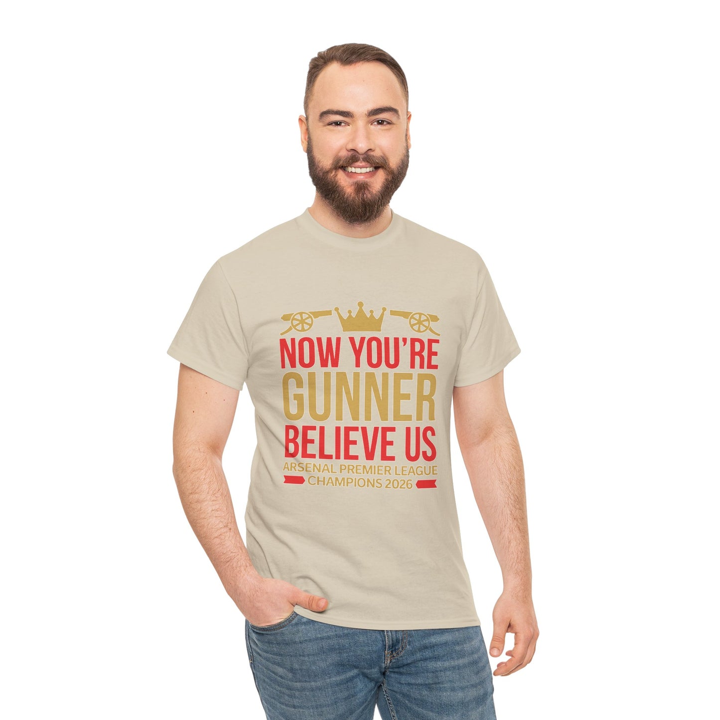 Now You're Gunner Believe Us T-Shirt — Arsenal Premier League Champions 2026 Fan Tee