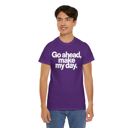 Go Ahead, Make My Day Tee — Bold White Text Graphic T-Shirt