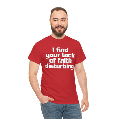 I Find Your Lack of Faith Disturbing T-Shirt