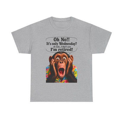 Retired & Loving It T‑Shirt — Funny Monkey "Oh No!! It’s only Wednesday? I’m retired!" Retirement Tee