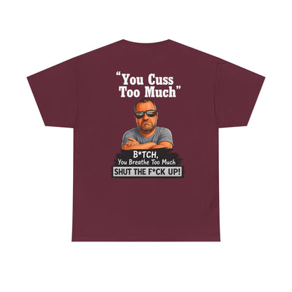 Graphic Tee — “You Cuss Too Much” Funny Sarcastic T‑Shirt