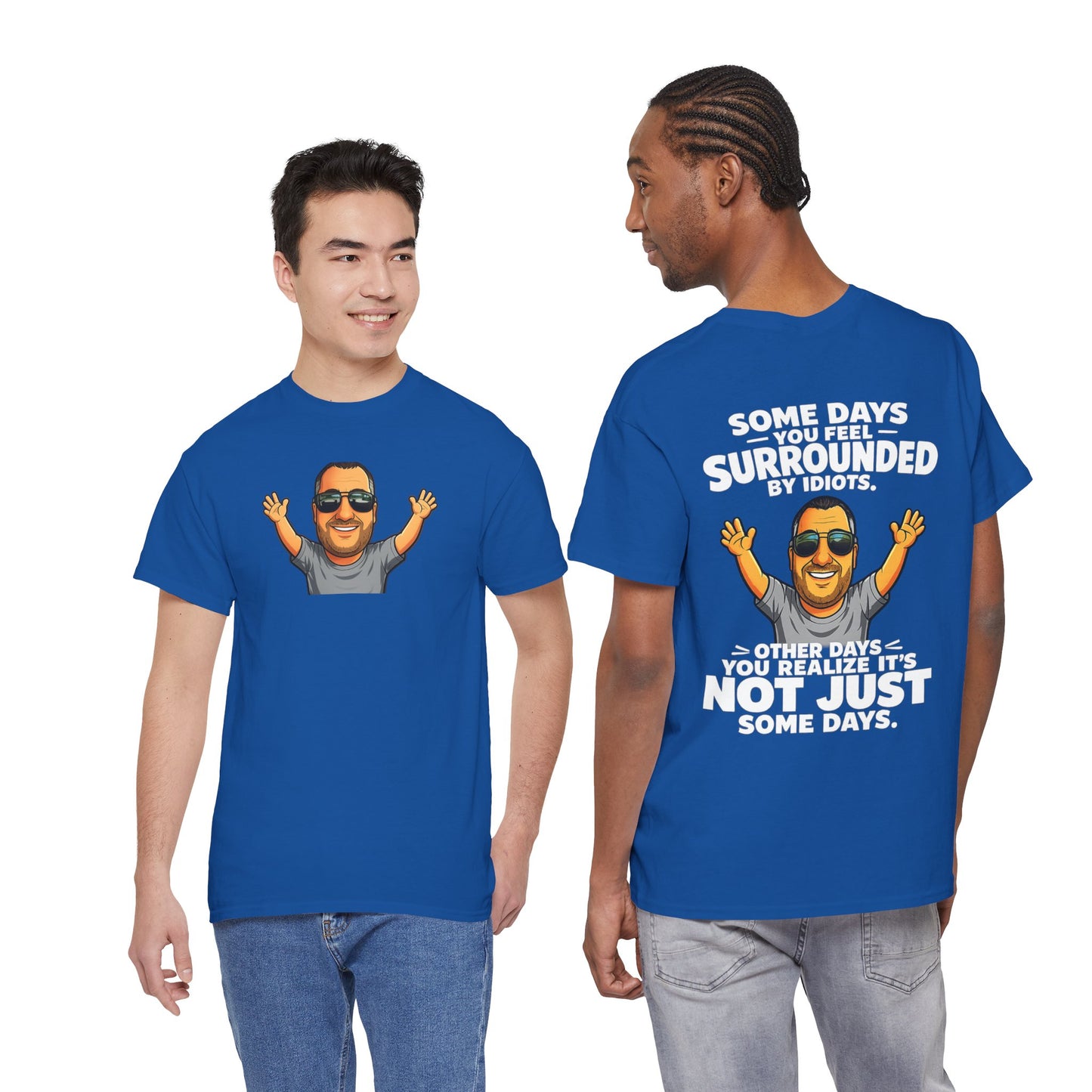 Funny Quote T-Shirt — "Some Days You Feel Surrounded By Idiots" Graphic Tee