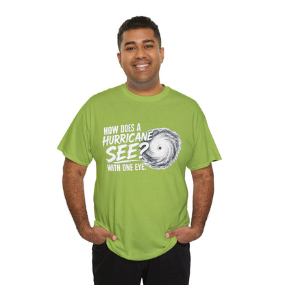 Hurricane Joke Tee – "How Does a Hurricane See? With One Eye" Graphic T-Shirt