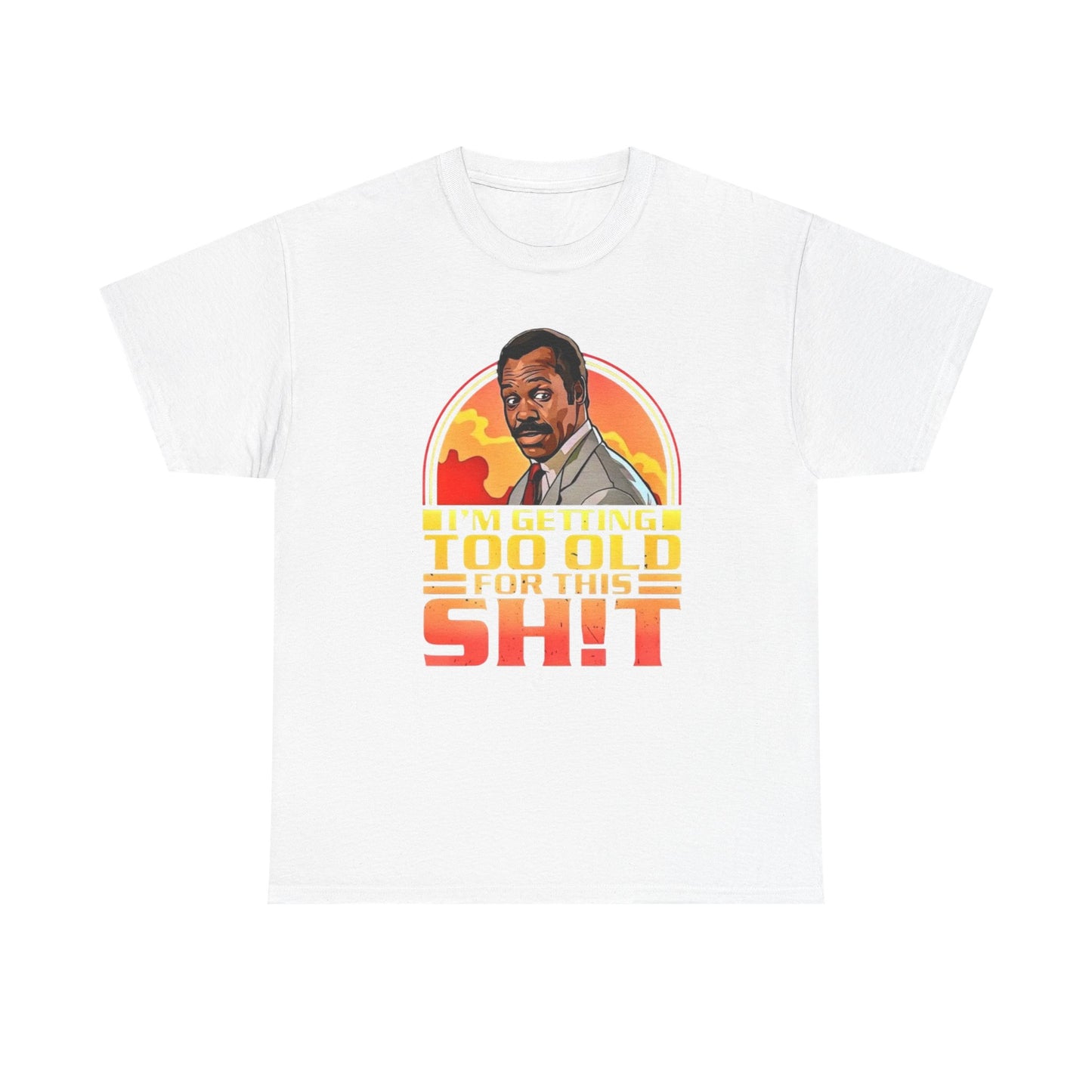 Graphic Tee — "I'm Getting Too Old for This Sh!t" Retro Sunset Design