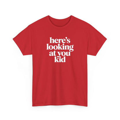 Here's Looking At You Kid T-Shirt