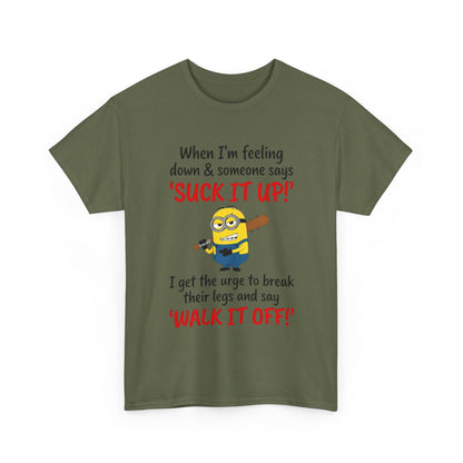 Graphic Tee — "Suck It Up! Walk It Off!" Funny Minion-Style Humor T-Shirt