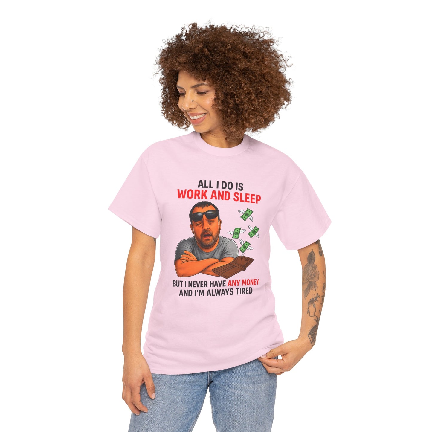 Graphic Tee — "All I Do Is Work and Sleep" Funny Money & Tired Humor Shirt