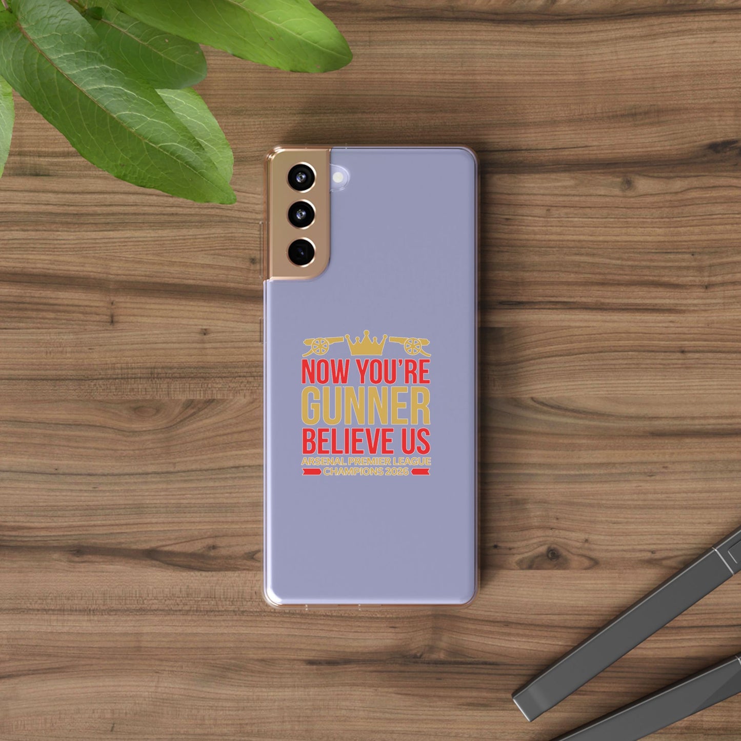 Phone Case — "Now You're Gunner Believe Us" Arsenal Champions Clear Case