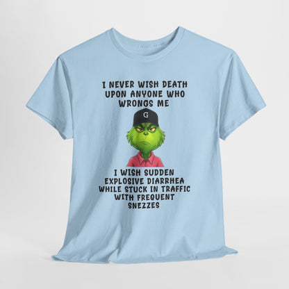 Funny Grinch Face Tee — “I Never Wish Death…” Novelty Graphic T-Shirt