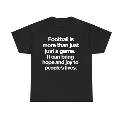Football Is More Than Just a Game T-Shirt – Inspirational Soccer Quote Tee