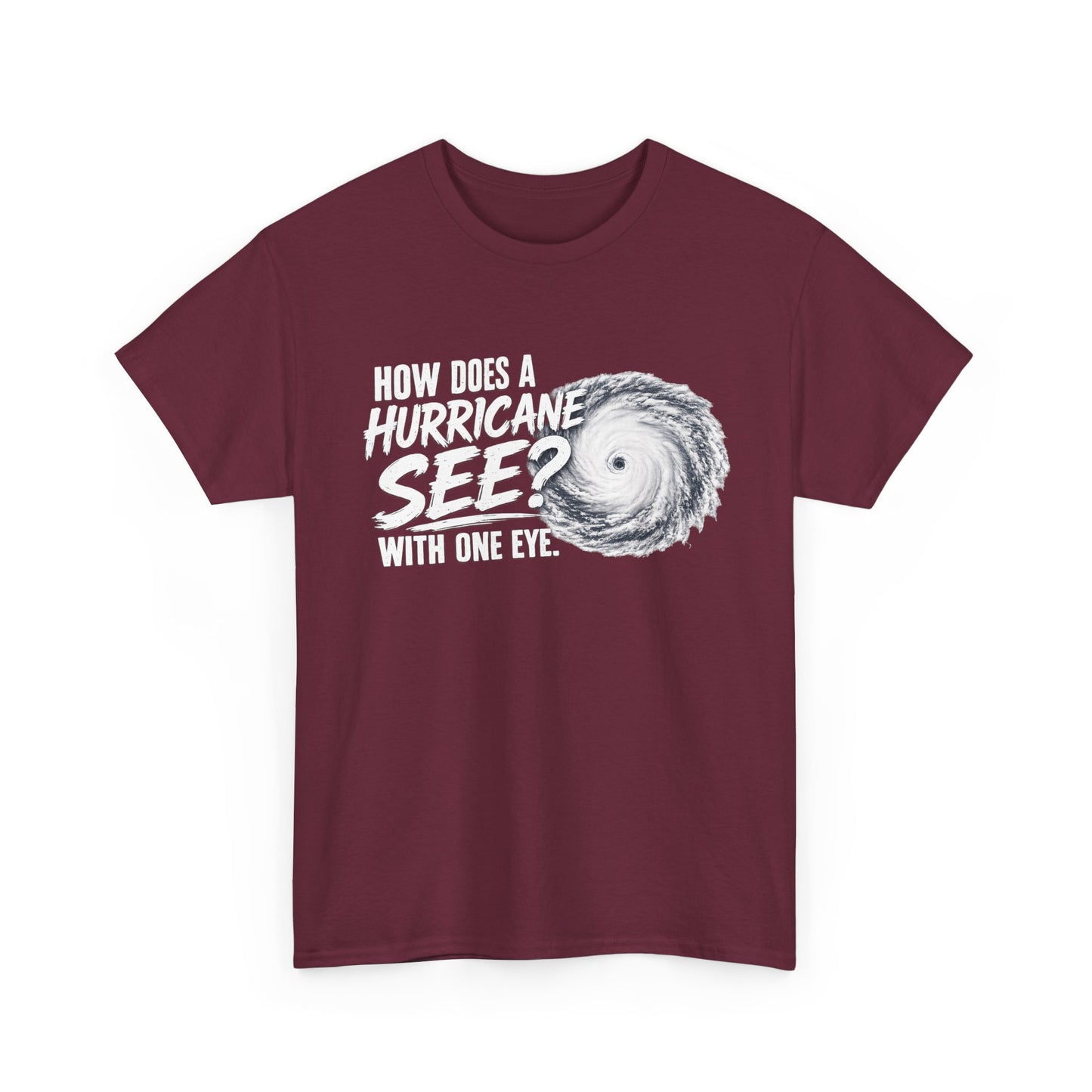 Hurricane Joke Tee – "How Does a Hurricane See? With One Eye" Graphic T-Shirt