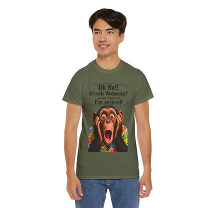 Retired & Loving It T‑Shirt — Funny Monkey "Oh No!! It’s only Wednesday? I’m retired!" Retirement Tee