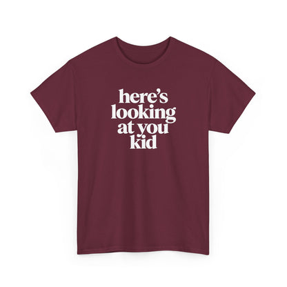 Here's Looking At You Kid T-Shirt