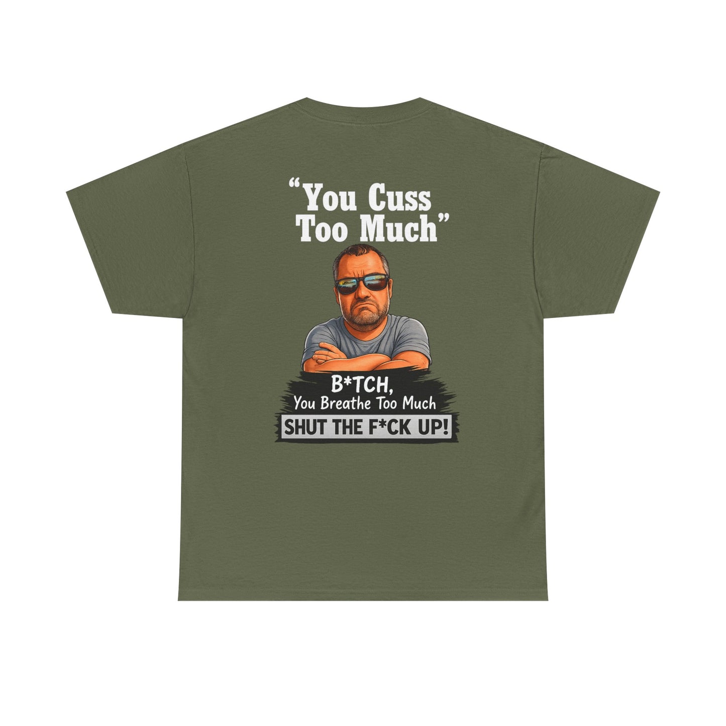 Graphic Tee — “You Cuss Too Much” Funny Sarcastic T‑Shirt